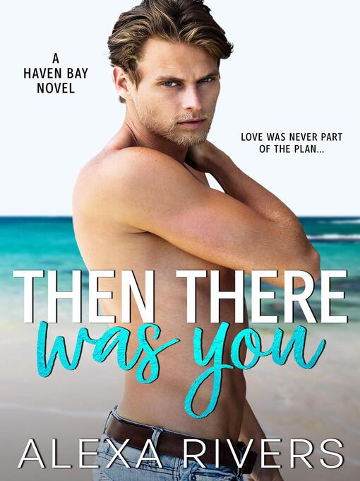 Title details for Then There Was You by Alexa Rivers - Available
